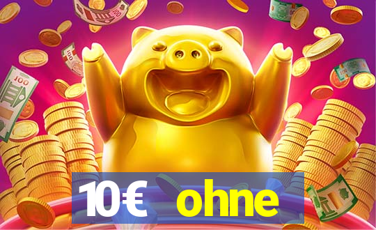 10€ ohne einzahlung casino