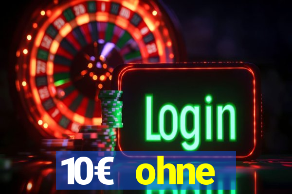 10€ ohne einzahlung casino