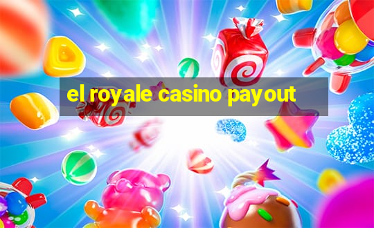 el royale casino payout