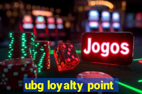 ubg loyalty point