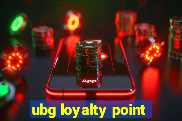 ubg loyalty point