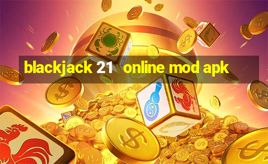 blackjack 21   online mod apk