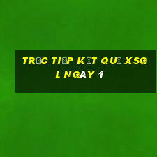 Trực tiếp kết quả XSGL ngày 1