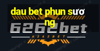 dau bet phun sương