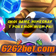 choi game minecraft pokemon mien phi