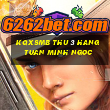 kqxsmb thu 3 hang tuan minh ngoc