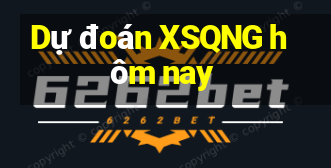 Dự đoán XSQNG hôm nay