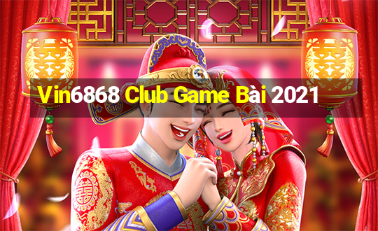 Vin6868 Club Game Bài 2021