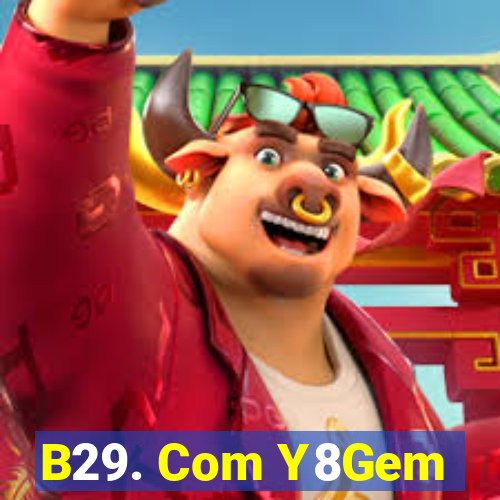 B29. Com Y8Gem