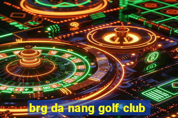 brg da nang golf club