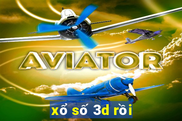 xổ số 3d rồi