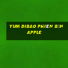 Yum Dibao phiên bản Apple