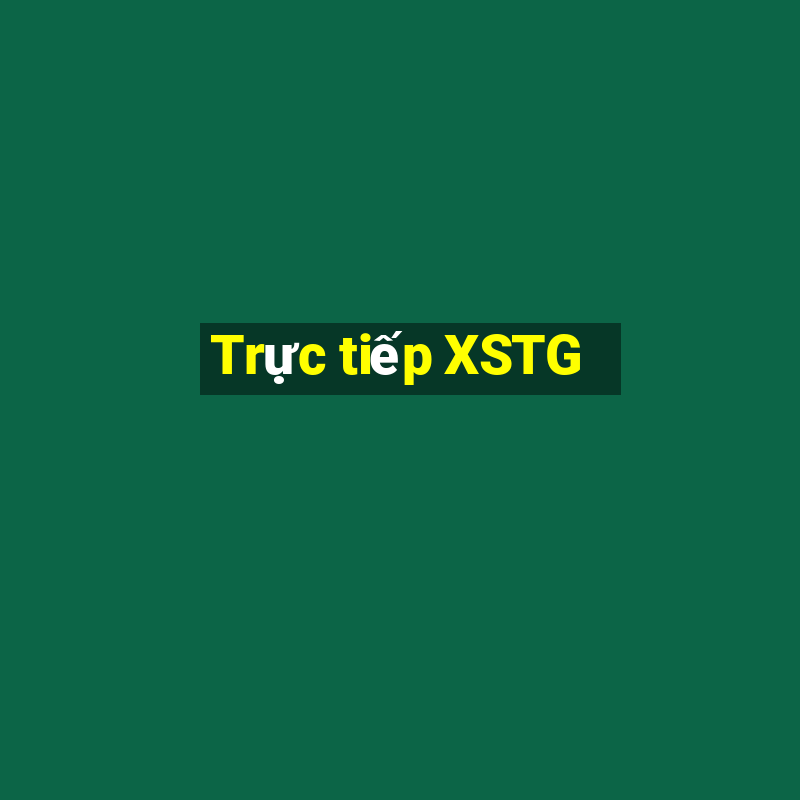 Trực tiếp XSTG