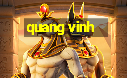 quang vinh