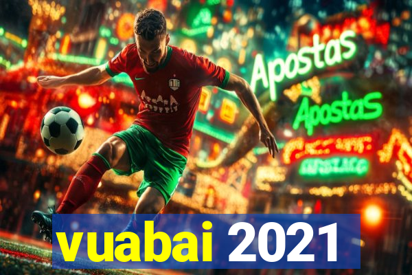 vuabai 2021