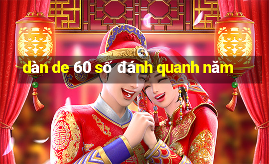 dàn de 60 số đánh quanh năm