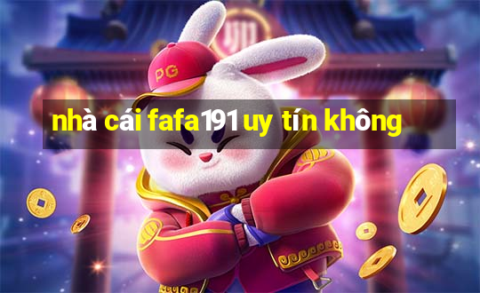 nhà cái fafa191 uy tín không