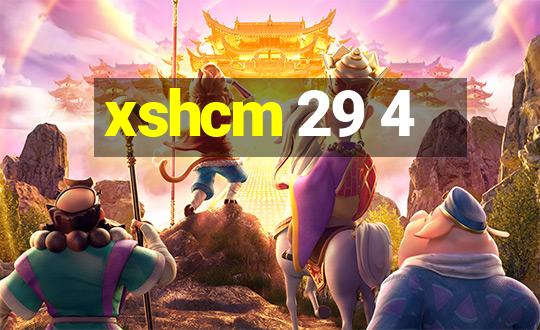 xshcm 29 4