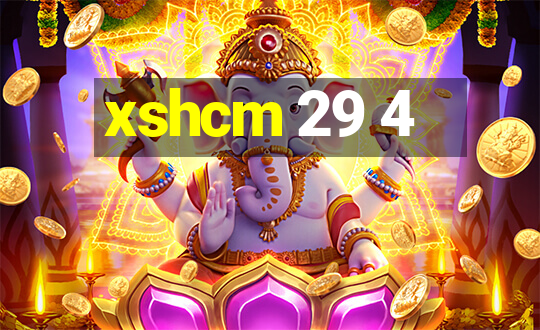 xshcm 29 4