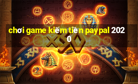 chơi game kiếm tiền paypal 2020