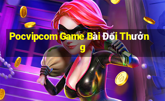 Pocvipcom Game Bài Đổi Thưởng