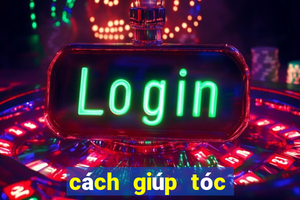 cách giúp tóc mái không bết