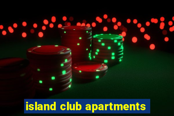 island club apartments