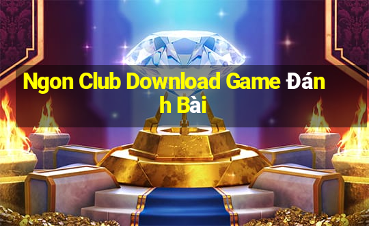 Ngon Club Download Game Đánh Bài