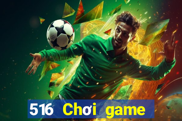 516 Chơi game bài thắng