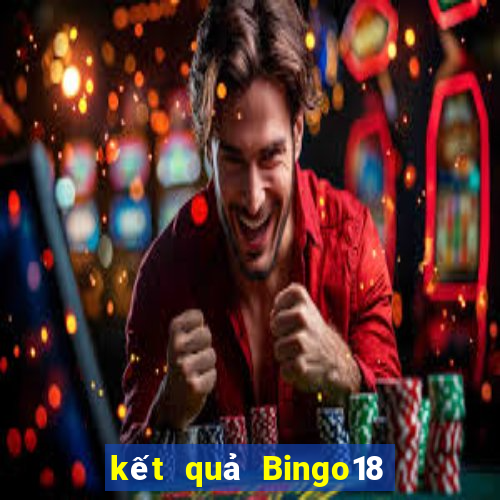 kết quả Bingo18 ngày 6