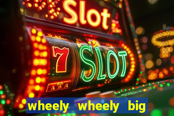 wheely wheely big win slot