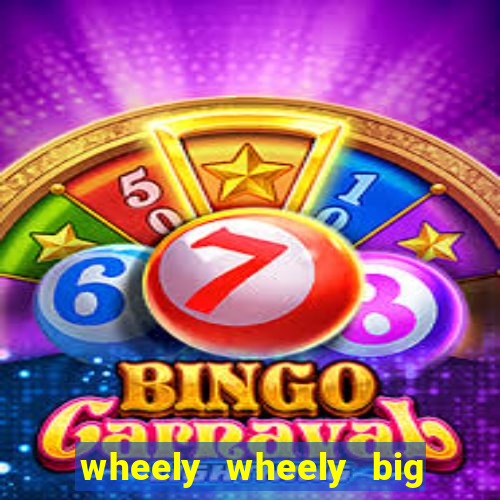 wheely wheely big win slot