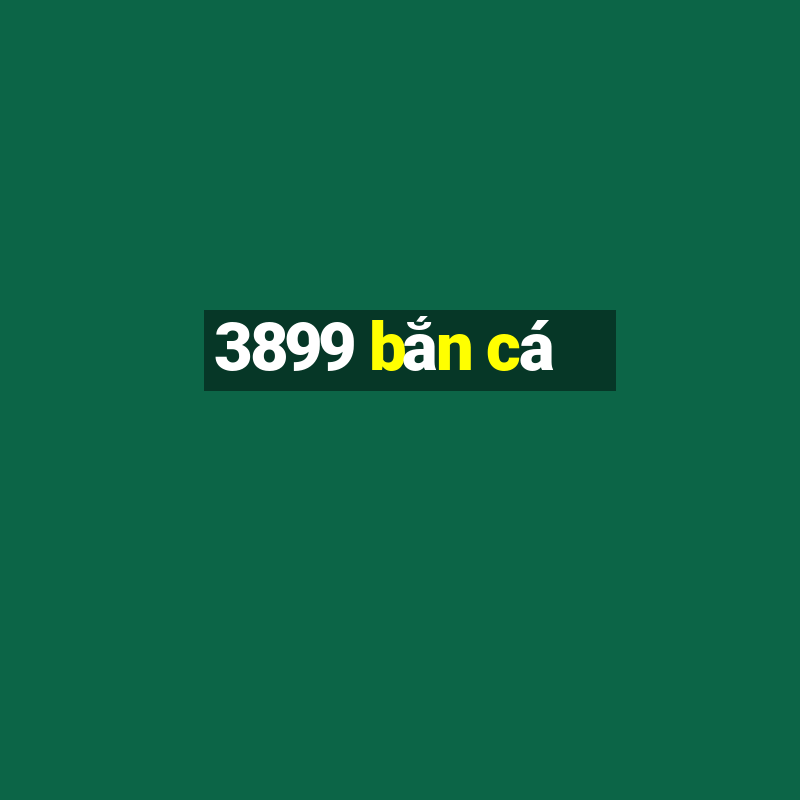 3899 bắn cá