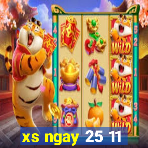 xs ngay 25 11