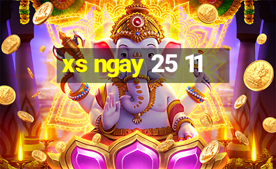 xs ngay 25 11