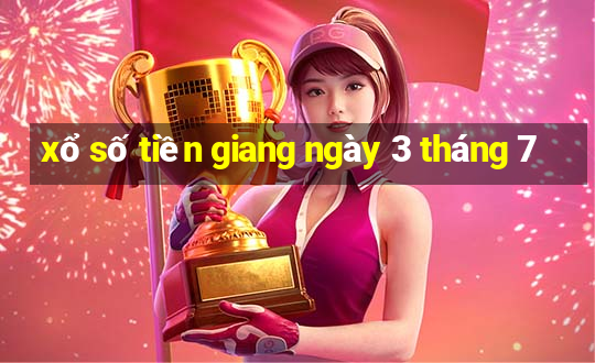 xổ số tiền giang ngày 3 tháng 7