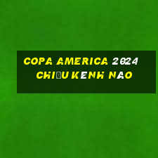 copa america 2024 chiếu kênh nào