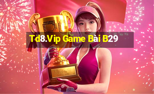 Td8.Vip Game Bài B29