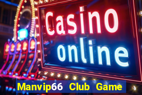 Manvip66 Club Game Bài Online Miễn Phí