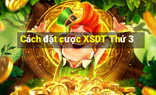 Cách đặt cược XSDT Thứ 3