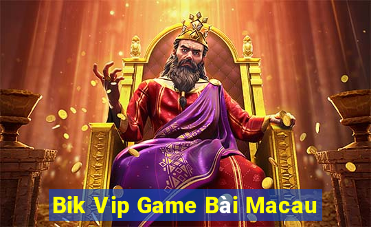 Bik Vip Game Bài Macau