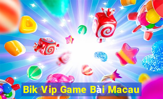 Bik Vip Game Bài Macau