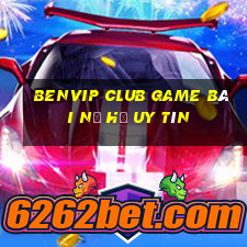 Benvip Club Game Bài Nổ Hũ Uy Tín