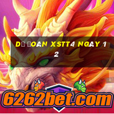 Dự đoán XSTT4 ngày 12