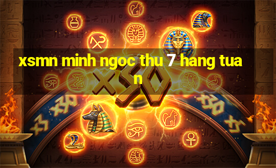 xsmn minh ngoc thu 7 hang tuan