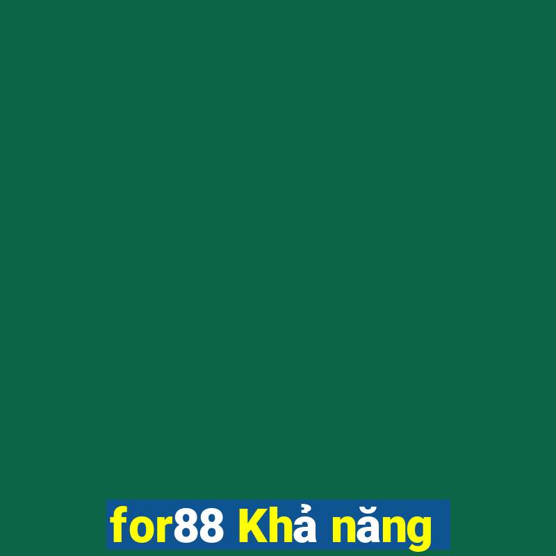 for88 Khả năng