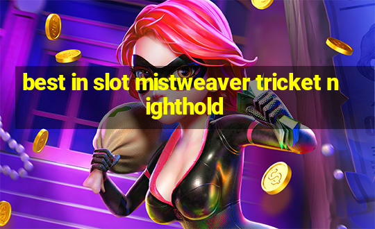 best in slot mistweaver tricket nighthold