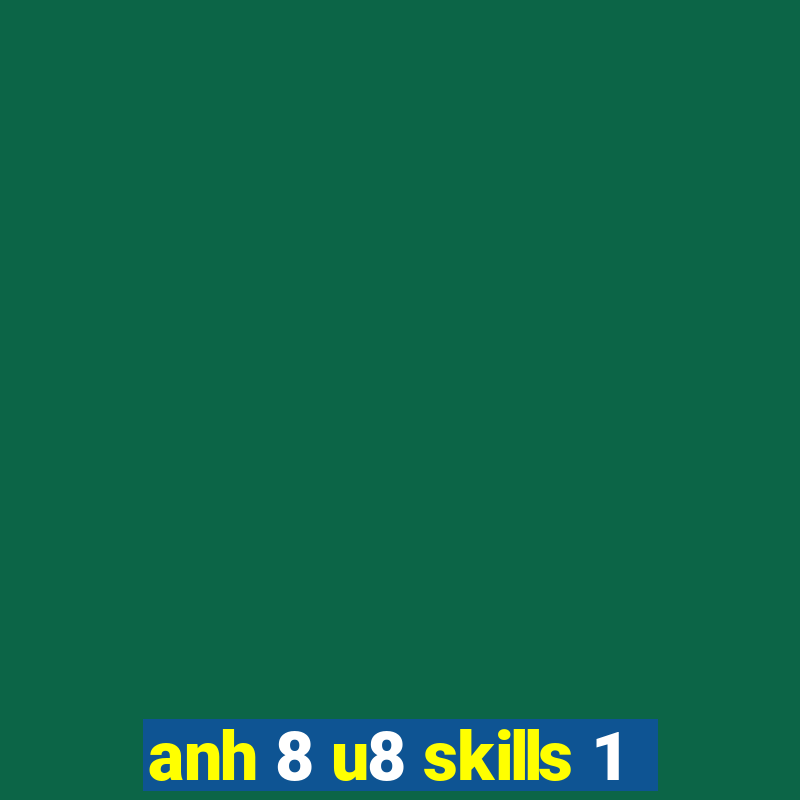 anh 8 u8 skills 1