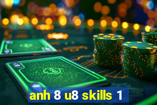 anh 8 u8 skills 1