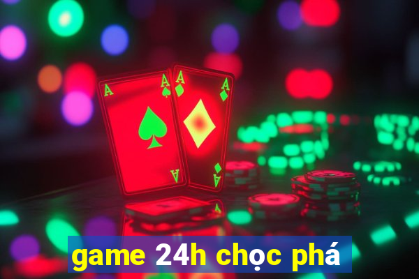 game 24h chọc phá